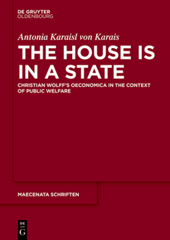 The House Is in a State : Christian Wolff's Oeconomica in the Context of Public Welfare