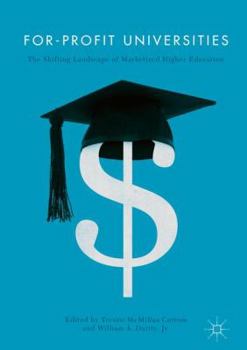 Hardcover For-Profit Universities: The Shifting Landscape of Marketized Higher Education Book