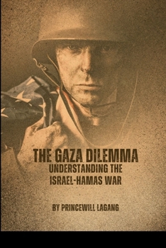 Paperback The Gaza Dilemma: Understanding the Israel-Hamas War Book