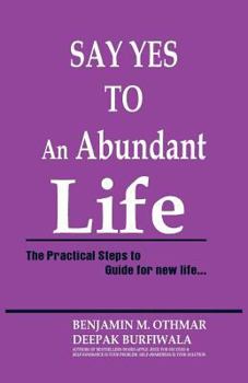 Paperback Say Yes to an Abundant Life: The Practical Steps to Guide for New Life Book