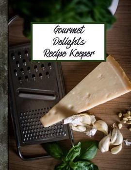 Paperback Gourmet Delights Recipe Keeper: Fill-In Gourmet Recipe Keeper; Room for 150 Recipes Book