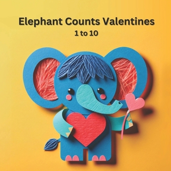 Paperback Elephant Counts Valentines: 1 to 10 Book