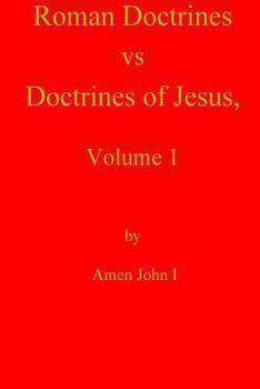 Paperback Roman Doctrines vs Doctrines of Jesus, Volume 1 Book