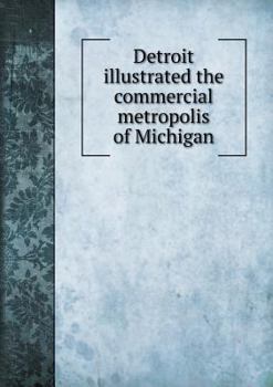 Paperback Detroit illustrated the commercial metropolis of Michigan Book