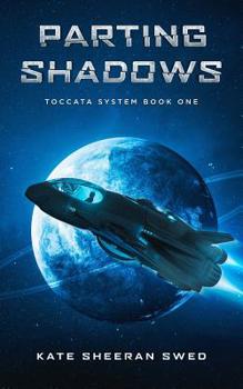 Parting Shadows : Toccata System Book One - Book #1 of the Toccata System