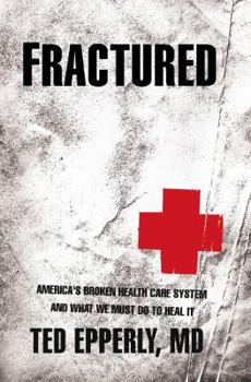 Hardcover Fractured : America's broken health care system and what we must do to heal it Book