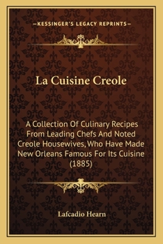 Paperback La Cuisine Creole: A Collection of Culinary Recipes from Leading Chefs and Noted Creole Housewives, Who Have Made New Orleans Famous for Book