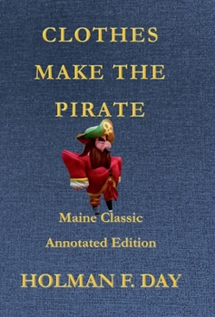 Hardcover Clothes Make the Pirate - Maine Classic Annotated Edition Book