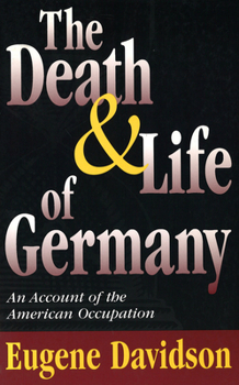 Paperback The Death and Life of Germany: An Account of the American Occupation Volume 1 Book