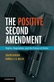 Paperback The Positive Second Amendment: Rights, Regulation, and the Future of Heller Book