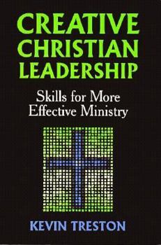 Paperback Creative Christian Leadership: Skills for More Effective Ministry Book