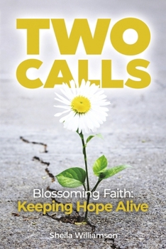 Paperback Two Calls: Blossoming Faith: Keeping Hope Alive Book