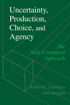 Paperback Uncertainty, Production, Choice, and Agency: The State-Contingent Approach Book
