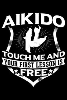 Paperback Aikido Touch Me And Your First Lesson Is Free: Lined A5 Notebook for Martial Arts Journal Book