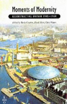 Paperback Moments of Modernity: Reconstructing Britain 1945-1964 Book