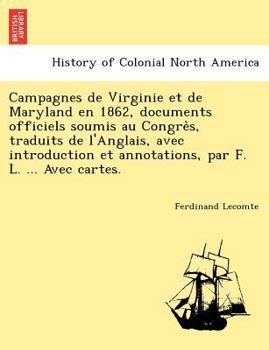 Campagnes De Virginie Et De Maryland En 1862: Documents Officiels, Avec Introd. Et Annot...