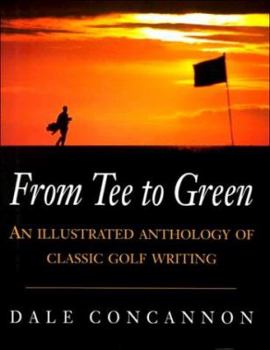 Hardcover From Tee to Green: An Illustrated Anthology of Classic Golf Writing Book