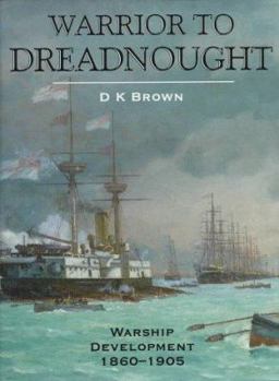 Hardcover Warrior to Dreadnought: Warship Development, 1860-1905 Book