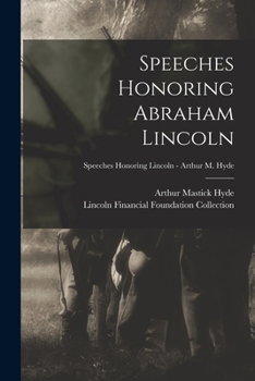 Paperback Speeches Honoring Abraham Lincoln; Speeches Honoring Lincoln - Arthur M. Hyde Book