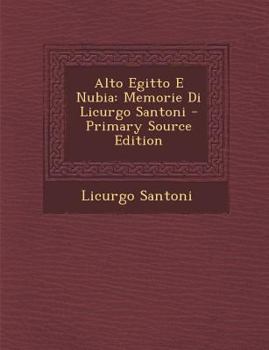 Paperback Alto Egitto E Nubia: Memorie Di Licurgo Santoni [Italian] Book