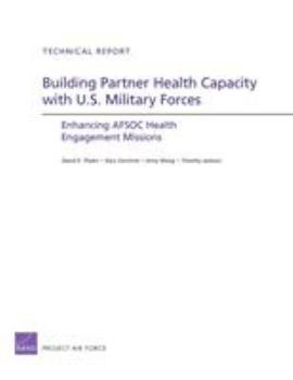 Paperback Building Partner Health Capacity with U.S. Military Forces: Enhancing AFSOC Health Engagement Missions Book
