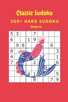 Paperback Classic Sudoku: 300+ Hard sudoku Volume 10 Book