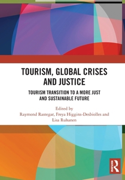 Tourism, Global Crises and Justice: Tourism Transition to a More Just and Sustainable Future