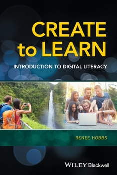 Paperback Create to Learn: Introduction to Digital Literacy Book