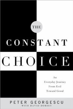 Paperback The Constant Choice: An Everyday Journey from Evil Toward Good Book