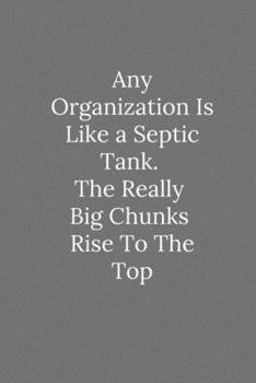 Paperback Any Organization Is Like a Septic Tank.: Lined Notebook / Journal Funny Gift Quotes Book