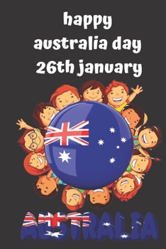 happy australia day 26th january: Lined Notebook Journal Gift  120 Pages 6x9 Soft Cover Matte Finish Paperback happy australia day 2020