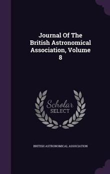 Journal of the British Astronomical Association, Volume 8
