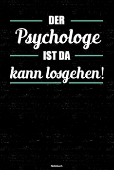 Der Psychologe ist da kann losgehen! Notizbuch: Psychologe Journal DIN A5 liniert 120 Seiten Geschenk (German Edition)