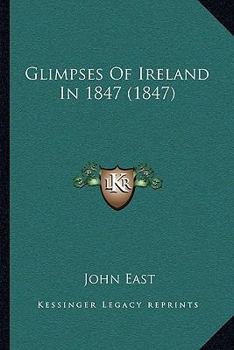 Paperback Glimpses Of Ireland In 1847 (1847) Book