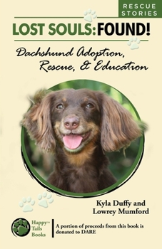 Paperback Lost Souls: FOUND! Dachshund Adoption, Rescue & Education RESCUE STORIES Book