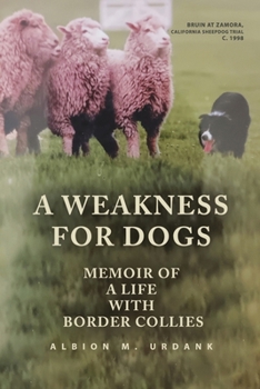 Paperback A Weakness for Dogs: Memoir of a Life with Border Collies Book