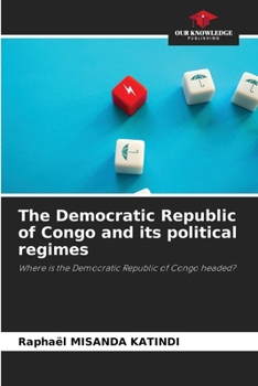 The Democratic Republic of Congo and its political regimes