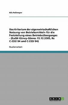 Paperback Das Kriterium der eigenwirtschaftlichen Nutzung von Betriebsmitteln für die Feststellung eines Betriebsüberganges - (EuGH Güney-Görres 15.12.2005, Rs [German] Book