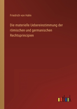 Paperback Die materielle Uebereinstimmung der römischen und germanischen Rechtsprincipien [German] Book