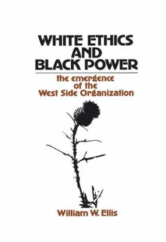 Paperback White Ethics and Black Power: The Emergence of the West Side Organization Book