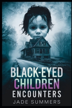 Black-Eyed Children Encounters (Aliens, UFOs, and Cryptids: Unraveling the Unknown)