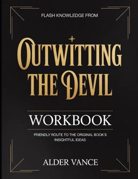 Flash Knowledge From Outwittting The Devil: Friendly Route to the Original Book's Insightful Ideas