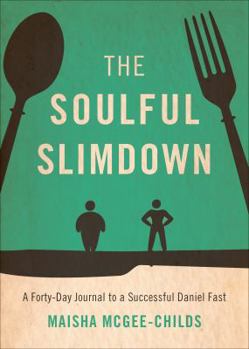 Paperback The Soulful Slimdown: A Forty-Day Journal to a Successful Daniel Fast Book