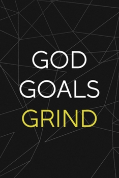 Paperback God Goals Grind: All Purpose 6x9 Blank Lined Notebook Journal Way Better Than A Card Trendy Unique Gift Abstract Black Grind Book