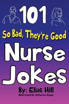 Paperback 101 So Bad, They're Good Nurse Jokes Book