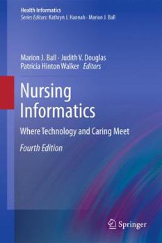 Hardcover Nursing Informatics: Where Technology and Caring Meet Book