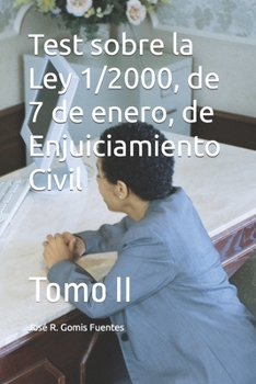 Test sobre la Ley 1/2000, de 7 de enero, de Enjuiciamiento Civil: Tomo II
