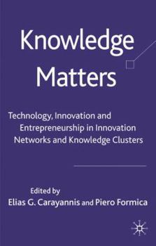 Hardcover Knowledge Matters: Technology, Innovation and Entrepreneurship in Innovation Networks and Knowledge Clusters Book