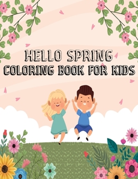 Paperback Hello spring coloring book for kids: An amazing Spring themed coloring book for kids ages 4-9 Book