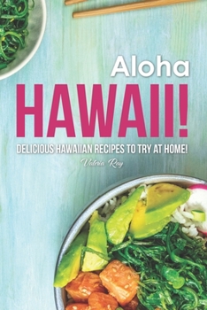 Paperback Aloha Hawaii!: Delicious Hawaiian Recipes to Try at Home! Book